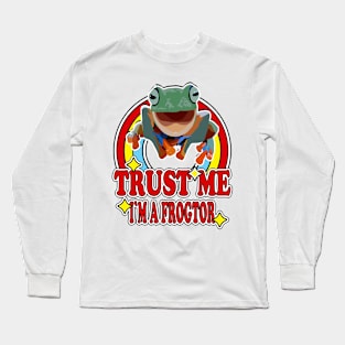 Trust Me I'm a Frogtor Long Sleeve T-Shirt